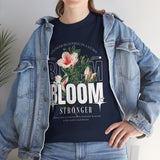 Bloom Stronger Floral Graphic Black Unisex Heavy Cotton T Shirt Motivational Nature Inspired Aesthetic Streetwear Fashion Outfit