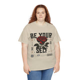 Be Yourself Rose Graphic Unisex Heavy Cotton Tee Motivational Streetwear Bold Floral Empowerment Design