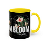 Accent Coffee Mug Bloom Stronger Floral Graphic Ceramic Cup 11oz 15oz Motivational Nature Inspired Aesthetic Drinkware Gift Streetwear Fashion Accessory