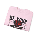 Be Your Self Rose Crewneck Comfortable Unisex Sweatshirt Motivational Streetwear Bold Floral Empowerment Design for Self Love Perfect Gift for Friends Birthdays Cozy Days Casual Wear