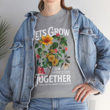 Lets Grow Together Floral Graphic Unisex Heavy Cotton Tee Comfortable Streetwear Bold Garden Botanical Design Motivational Empowerment T Shirt Perfect Gift for Friends Couples Birthdays and Everyday Casual Wear
