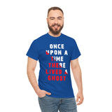 Once Upon A Time There Lived A Ghost Unisex T Shirt Horror Graphic Tee Spooky Paranormal Gothic Halloween Inspired Scary Storytelling Streetwear Top