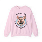 Look At Me I Wish You Good Luck Funny Pig Unisex Sweatshirt Hilarious Cartoon Graphic Pullover Positive Vibes Humor Design Cozy Casual Wear Gift Idea