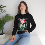 Stay Positive Forget Problems Rose Crewneck Sweatshirt Comfortable Unisex Pullover Motivational Streetwear Bold Floral Empowerment Design for Self Growth Perfect Gift for Friends Birthdays Cozy Days...