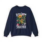 Lets Grow Together Floral Graphic Comfortable Unisex Crewneck Sweatshirt Motivational Streetwear Bold Botanical Empowerment Design Perfect Gift for Couples Friends Birthdays Cozy Days and Everyday Casual Wear