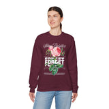 Stay Positive Forget Problems Rose Crewneck Sweatshirt Comfortable Unisex Pullover Motivational Streetwear Bold Floral Empowerment Design for Self Growth Perfect Gift for Friends Birthdays Cozy Days...