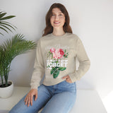 Stay Positive Forget Problems Rose Crewneck Sweatshirt Comfortable Unisex Pullover Motivational Streetwear Bold Floral Empowerment Design for Self Growth Perfect Gift for Friends Birthdays Cozy Days Casual Wear