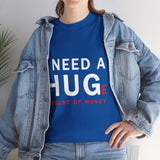 Unisex I Need A Huge Amount Of Money T Shirt Funny Motivational Graphic Tee Hustle Entrepreneur Streetwear Casual Wealth Inspired Quote Cotton Top