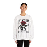 Be Your Self Rose Crewneck Comfortable Unisex Sweatshirt Motivational Streetwear Bold Floral Empowerment Design for Self Love Perfect Gift for Friends Birthdays Cozy Days Casual Wear