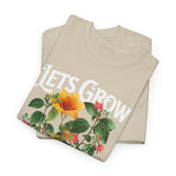 Lets Grow Together Floral Graphic Unisex Heavy Cotton Tee Comfortable Streetwear Bold Garden Botanical Design Motivational Empowerment T Shirt Perfect Gift for Friends Couples Birthdays and Everyday Casual Wear
