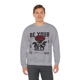 Be Your Self Rose Crewneck Comfortable Unisex Sweatshirt Motivational Streetwear Bold Floral Empowerment Design for Self Love Perfect Gift for Friends Birthdays Cozy Days Casual Wear