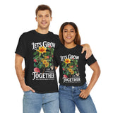 Lets Grow Together Floral Graphic Unisex Heavy Cotton Tee Comfortable Streetwear Bold Garden Botanical Design Motivational Empowerment T Shirt Perfect Gift for Friends Couples Birthdays and Everyday Casual Wear
