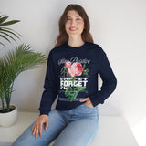 Stay Positive Forget Problems Rose Crewneck Sweatshirt Comfortable Unisex Pullover Motivational Streetwear Bold Floral Empowerment Design for Self Growth Perfect Gift for Friends Birthdays Cozy Days...