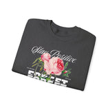 Stay Positive Forget Problems Rose Crewneck Sweatshirt Comfortable Unisex Pullover Motivational Streetwear Bold Floral Empowerment Design for Self Growth Perfect Gift for Friends Birthdays Cozy Days Casual Wear