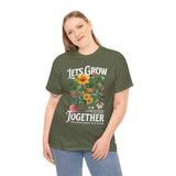 Lets Grow Together Floral Graphic Unisex Heavy Cotton Tee Comfortable Streetwear Bold Garden Botanical Design Motivational Empowerment T Shirt Perfect Gift for Friends Couples Birthdays and Everyday Casual Wear