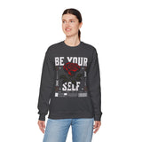 Be Your Self Rose Crewneck Comfortable Unisex Sweatshirt Motivational Streetwear Bold Floral Empowerment Design for Self Love Perfect Gift for Friends Birthdays Cozy Days Casual Wear