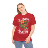 Lets Grow Together Floral Graphic Unisex Heavy Cotton Tee Comfortable Streetwear Bold Garden Botanical Design Motivational Empowerment T Shirt Perfect Gift for Friends Couples Birthdays and Everyday Casual Wear
