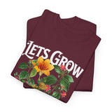 Lets Grow Together Floral Graphic Unisex Heavy Cotton Tee Comfortable Streetwear Bold Garden Botanical Design Motivational Empowerment T Shirt Perfect Gift for Friends Couples Birthdays and Everyday Casual Wear