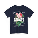 Stay Positive Forget Problems Rose Graphic Unisex Heavy Cotton Tee Comfortable Streetwear T-Shirt Motivational Floral Design Empowerment Style Perfect Gift for Friends Birthdays Casual Everyday Wear