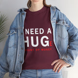 I Need A Huge Amount Of Money T Shirt Funny Motivational Graphic Tee Hustle Entrepreneur Streetwear Casual Wealth Inspired Quote Cotton Top