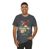 You Can Be Whatever Unisex Jersey Short Sleeve Tee Comfortable Motivational Graphic T-Shirt Bold Floral Empowerment Streetwear Positive Vibes Everyday Wear Perfect Gift for Friends Dreamers and Free Spirits