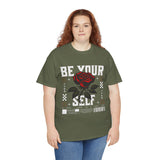 Be Yourself Rose Graphic Unisex Heavy Cotton Tee Motivational Streetwear Bold Floral Empowerment Design