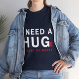 I Need A Huge Amount Of Money T Shirt Funny Motivational Graphic Tee Hustle Entrepreneur Streetwear Casual Wealth Inspired Quote Cotton Top