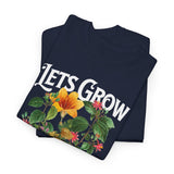 Lets Grow Together Floral Graphic Unisex Heavy Cotton Tee Comfortable Streetwear Bold Garden Botanical Design Motivational Empowerment T Shirt Perfect Gift for Friends Couples Birthdays and Everyday Casual Wear