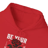 Be Your Self Rose Hoodie Comfortable Unisex Sweatshirt Motivational Streetwear Bold Floral Empowerment Design for Self Love Perfect Gift for Friends Birthdays Cozy Days Casual Wear
