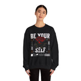 Be Your Self Rose Crewneck Comfortable Unisex Sweatshirt Motivational Streetwear Bold Floral Empowerment Design for Self Love Perfect Gift for Friends Birthdays Cozy Days Casual Wear