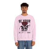 Be Your Self Rose Crewneck Comfortable Unisex Sweatshirt Motivational Streetwear Bold Floral Empowerment Design for Self Love Perfect Gift for Friends Birthdays Cozy Days Casual Wear