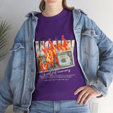 Money Is Not Just Currency Burning Dollar Graphic Unisex Heavy Cotton Tee Hustler Streetwear Motivational Cash Fire Design