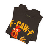 F Caw F Funny Rooster Cartoon Unisex Heavy Cotton Tee Hilarious Farm Humor Graphic Shirt Bold Comedy Design Casual Wear Gift For Friends Laugh Lovers