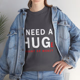 Unisex I Need A Huge Amount Of Money T Shirt Funny Motivational Graphic Tee Hustle Entrepreneur Streetwear Casual Wealth Inspired Quote Cotton Top