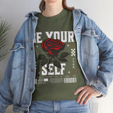 Be Yourself Rose Graphic Unisex Heavy Cotton Tee Motivational Streetwear Bold Floral Empowerment Design