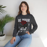 Be Your Self Rose Crewneck Comfortable Unisex Sweatshirt Motivational Streetwear Bold Floral Empowerment Design for Self Love Perfect Gift for Friends Birthdays Cozy Days Casual Wear