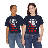 Once Upon A Time There Lived A Ghost Unisex T Shirt Horror Graphic Tee Spooky Paranormal Gothic Halloween Inspired Scary Storytelling Streetwear Top