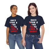 Unisex Once Upon A Time There Lived A Ghost T Shirt Horror Graphic Tee Spooky Paranormal Gothic Halloween Inspired Scary Storytelling Streetwear Top