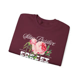 Stay Positive Forget Problems Rose Crewneck Sweatshirt Comfortable Unisex Pullover Motivational Streetwear Bold Floral Empowerment Design for Self Growth Perfect Gift for Friends Birthdays Cozy Days Casual Wear