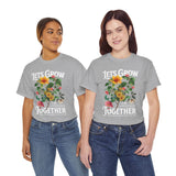 Lets Grow Together Floral Graphic Unisex Heavy Cotton Tee Comfortable Streetwear Bold Garden Botanical Design Motivational Empowerment T Shirt Perfect Gift for Friends Couples Birthdays and Everyday...