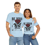 Be Yourself Rose Graphic Unisex Heavy Cotton Tee Motivational Streetwear Bold Floral Empowerment Design