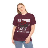 Be Yourself Rose Graphic Unisex Heavy Cotton Tee Motivational Streetwear Bold Floral Empowerment Design