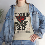 Be Yourself Rose Graphic Unisex Heavy Cotton Tee Motivational Streetwear Bold Floral Empowerment Design