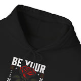 Be Your Self Rose Hoodie Comfortable Unisex Sweatshirt Motivational Streetwear Bold Floral Empowerment Design for Self Love Perfect Gift for Friends Birthdays Cozy Days Casual Wear