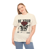 Be Yourself Rose Graphic Unisex Heavy Cotton Tee Motivational Streetwear Bold Floral Empowerment Design