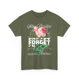 Stay Positive Forget Problems Rose Graphic Unisex Heavy Cotton Tee Comfortable Streetwear T-Shirt Motivational Floral Design Empowerment Style Perfect Gift for Friends Birthdays Casual Everyday Wear