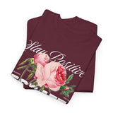 Stay Positive Forget Problems Rose Graphic Unisex Heavy Cotton Tee Comfortable Streetwear T-Shirt Motivational Floral Design Empowerment Style Perfect Gift for Friends Birthdays Casual Everyday Wear