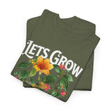 Lets Grow Together Floral Graphic Unisex Heavy Cotton Tee Comfortable Streetwear Bold Garden Botanical Design Motivational Empowerment T Shirt Perfect Gift for Friends Couples Birthdays and Everyday Casual Wear