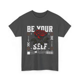Be Yourself Rose Graphic Unisex Heavy Cotton Tee Motivational Streetwear Bold Floral Empowerment Design