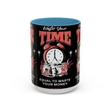 Waste Your Time Accent Coffee Mug 11oz 15oz Ceramic Cup Motivational Hustle Money Clock Graphic Drinkware Bold Entrepreneur Mindset Streetwear Gift